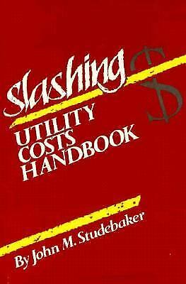 Slashing Utility Costs Handbook by Fairmont Press Staff; John M. Studebaker